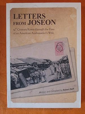 Letters from Joseon: 19th Century Korea Through the Eyes of an American Ambassador s Wife