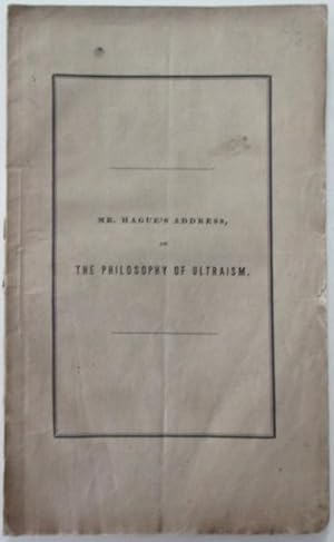 The Philosophy of Ultraism. An Address Delivered Before the Society of Alumni, of Newton Theologi...