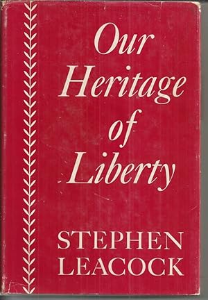 Our Heritage of Liberty. Its origin, its achievement, its crisis. A book for war time