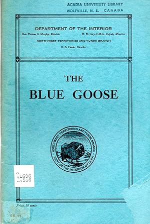 Blue Goose An Account of its Breeding Ground, Migration, Eggs, Nests and General Habits