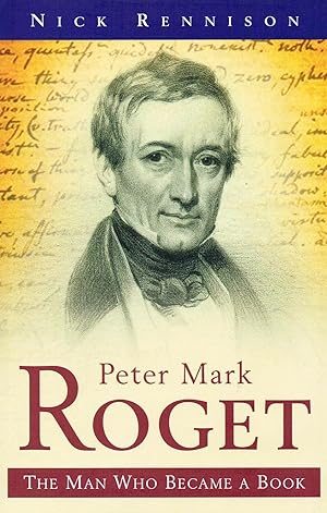 Peter Mark Roget : The Man Who Became A Book :