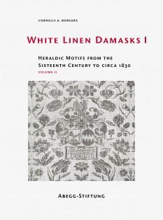 White Linen Damasks I Heraldic Motifs from the Sixteenth Century to circa 1830 [Die Textilsammlun...