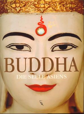 Buddha. Die Seele Asiens.