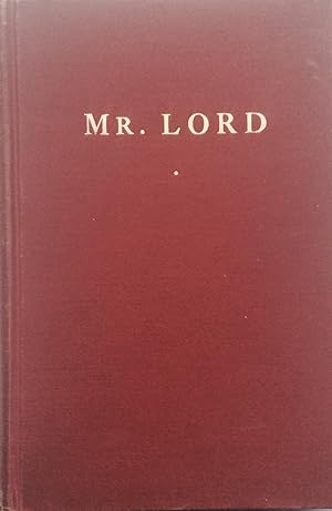 Mr. Lord ; the Life and Words of Livingston C. Lorn