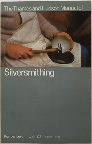 The Thames and Hudson Manual of Silversmithing