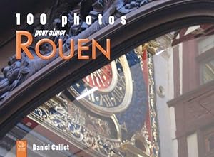 100 photos pour aimer Rouen