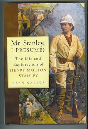 Mr. Stanley, I Presume? The Life and Explorations of Henry Morton Stanley.