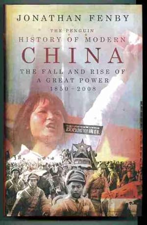 The Penguin History of Modern China. The Fall and Rise of a Great Power, 1850 - 2008