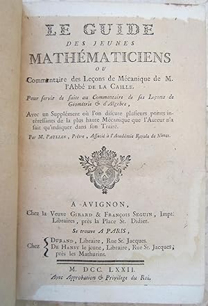 Le Guide Des Jeunes Mathematiciens, ou Commentaire Des Leçons de Mecanique de M. L'Abbé De La Cai...