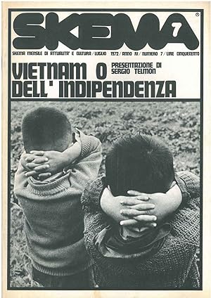 Skema mensile di attualità e cultura. Luglio 1972, Anno IV Numero 7. Vietnam o dell'indipendenza....
