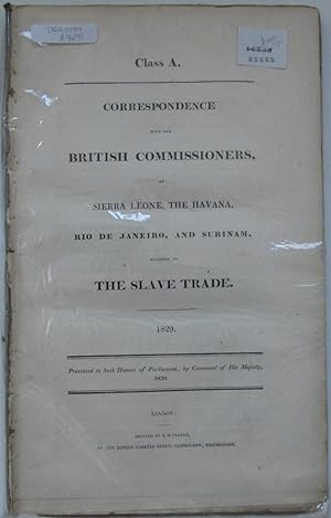 Class A: Correspondence with the Commissioners at Sierra Leone, The Havana, Rio de Janieiro, and ...
