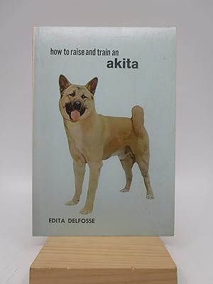 How to Raise and Train an Akita