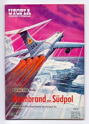 Utopia-Zukunftsroman, Band 286: Atombrand am Südpol - Ein gefährliches Experiment im ewigen Eis.