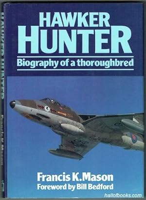 Hawker Hunter: Biography Of A Thoroughbred