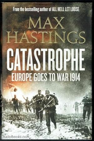 Catastrophe: Europe Goes To war 1914