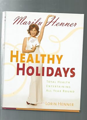 HEALTHY HOLIDAYS : Total Health Entertaining All Year Round