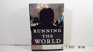 Running The World: the Inside Story of the National Security Council and the Architects of Americ...