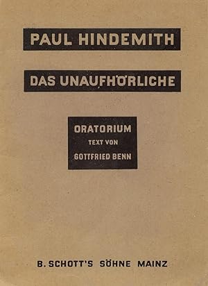 Das Unaufhörliche. Oratorium in drei Teilen nach einem Text von Gottfried Benn für Soli, gemischt...