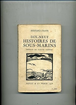 DIX - NEUF HISTOIRES DE SOUS - MARINS . Préface de Claude Farrère .