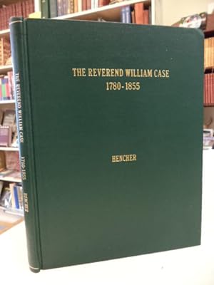 Notes on the Life of The Reverend William Case 1780 - 1855. "The Father of Indian Missions in Can...