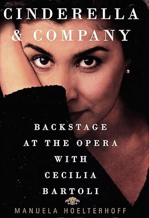Cinderella & Company: Backstage At The Opera With Cecilia Bartoli