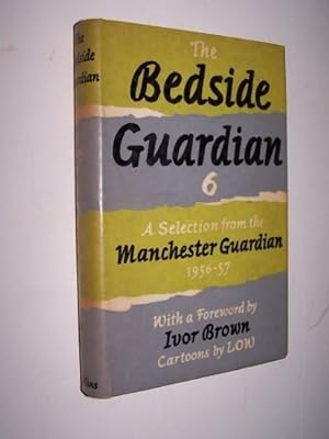 The Bedside Guardian 6 A Selection from the Manchester Guardian 1956 - 1957