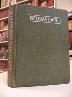 Standard Belgian Hare Book. Being A Clear and Concise Treatise on the Belgian Hare; its origin, k...