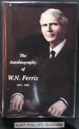 The Autobiography of Woodbridge N. Ferris with an Unfinished Preface By Carleton G. Ferris and Se...