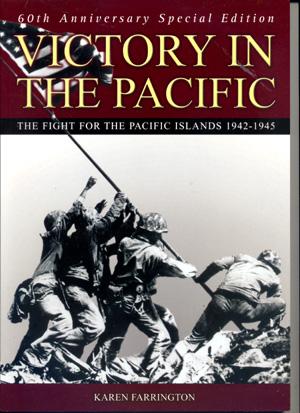 Victory in the Pacific; the Fight for the Pacific Islands 1942 - 1945; 60th Aniversary Special Ed...