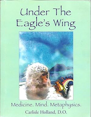 Under the Eagle's Wing Medicine Mind Metaphysics