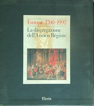 Europa 1700-1992 vol.1. La disgregazione dell'Ancien regime