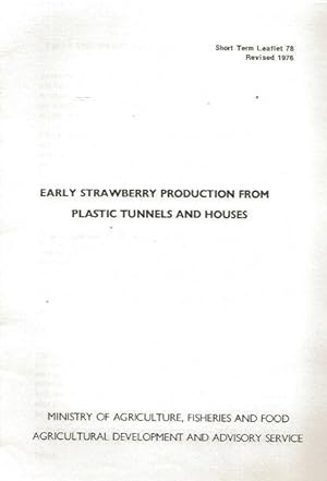 Early Strawberry Production from Plastic Tunnels and Houses. Short Term Leaflet No. 78.