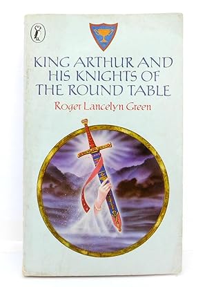 King Arthur and His Knights of the Round Table: Newly Re-told Out of the Old Romances (Puffin Books)