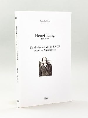 Henri Lang 1895 - 1942 Un dirigeant de la SNCF mort à Auschwitz