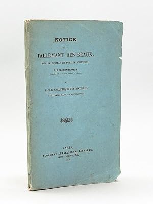 Notice sur Tallemant des Réaux, sur sa famille et sur ses mémoires. Et Table analytique des Matiè...