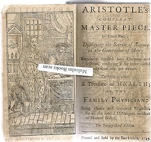 Aristotle's Compleat Master-Piece; In Three Parts. Displaying The Secrets of Nature in The Genera...