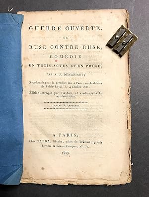 La Guerre ouverte, ou ruse contre ruse, comédie en trois actes et en prose. Edition corrigée par ...