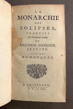 La Monarchie des Solipses, traduite de l'Original latin de Melchior Inchofer jésuite. Avec des re...