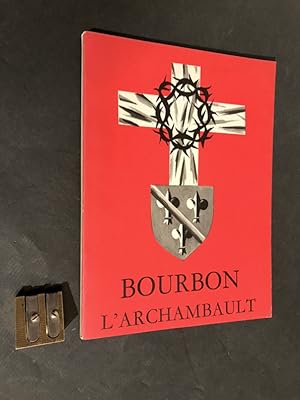 Bourbon l'Archambault c?ur du Bourbonnais. 2° édition, revue et augmentée.
