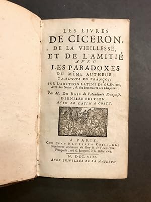 Les Livres de Ciceron, De la vieillesse, et de l'amitié avec les paradoxes du même autheur :. Tra...