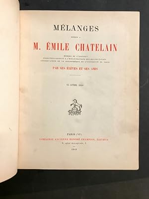 Mélanges offerts à Émile Chatelain. par ses élèves et ses amis.