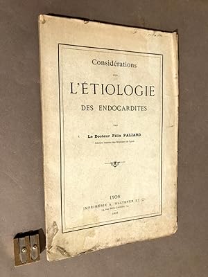 Considérations sur l'étiologie des endocardites.