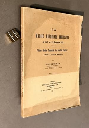 La Marine Marchande Américaine de 1585 au 11 novembre 1918. Politique Maritime Commerciale des Ét...