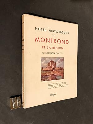 Notes historiques sur Montrond et sa région. Documents originaux des Archives : Registres, Invent...