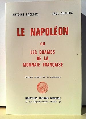 Le Napoléon ou les drames de la monnaie française depuis deux mille ans.