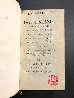 3 ouvrages reliés en 1 volume. La réalité du jansénisme nouvellement manifestée dans les écrits e...