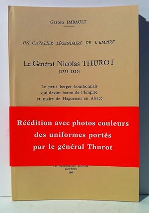 Un cavalier légendaire de l'Empire. Le Général Nicolas Thurot. (1773-1835). Un petit berger bourb...