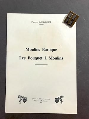 Moulins baroque. Les Fouquet à Moulins.