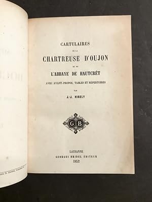 Cartulaires de la chartreuse d'Oujon et de l'abbaye de Hautcrêt avec avant-propos, tables et répe...