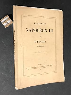 L'Empereur Napoléon III et l'Italie. Nouvelle édition.